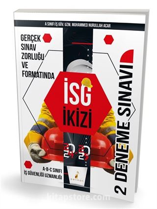 İş Güvenliği Uzmanlığı Sınavlarına Hazırlık İSG İkizi 2 Özgün Deneme Sınavı