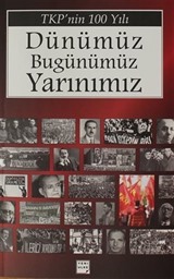 TKP'nin 100 Yılı - Dünümüz Bugünümüz Yarınımız