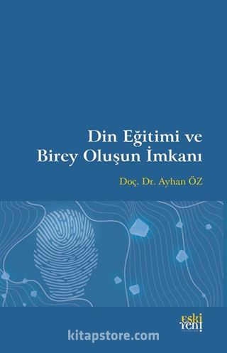 Din Eğitimi ve Birey Oluşun İmkanı