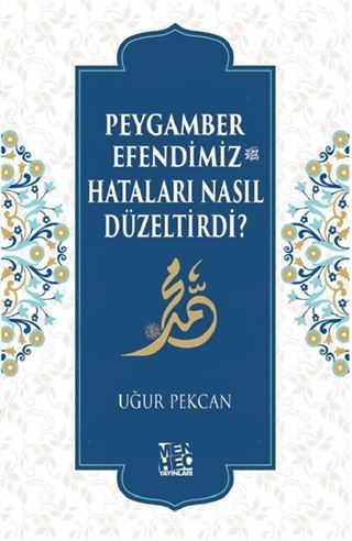 Peygamber Efendimiz (sav) Hataları Nasıl Düzeltirdi