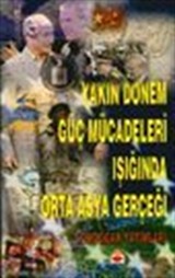 Yakın Dönem Güç Mücadeleri Işığında Orta Asya Gerçeği