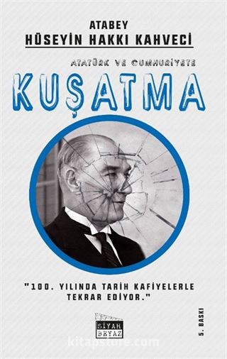 Atatürk ve Cumhuriyete Kuşatma