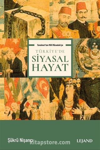 Tanzimat'tan Milli Mücadele'ye Türkiye'de Siyasal Hayat