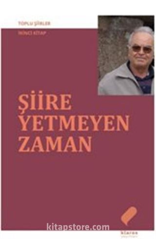 Şiire Yetmeyen Zaman / Toplu Şiirler 2