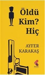 Öldü, Kim, Hiç