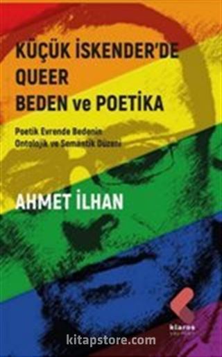 Küçük İskender'de Queer Beden ve Poetika Poetik Evrende Bedenin Ontolojik ve Semantik Düzeni