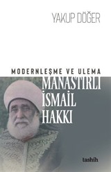 Modernleşme ve Ulema Manastırlı İsmail Hakkı