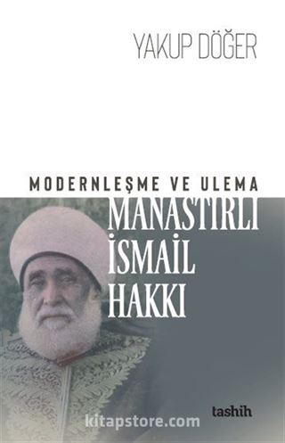 Modernleşme ve Ulema Manastırlı İsmail Hakkı