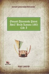 Osmanlı Epistemolojisi Referansları Osmanlı Dünyasında Patent: İhtira Beratı Kanunu (1880) Cilt :1