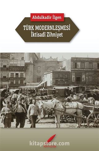 Türk Modernleşmesi ve İktisadî Zihniyet