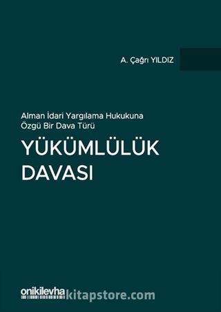 Alman İdari Yargılama Hukukuna Özgü Bir Dava Türü - Yükümlülük Davası