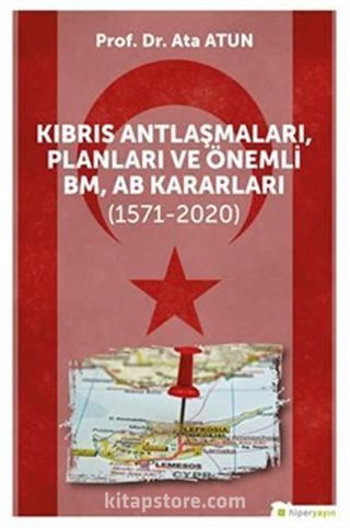 Kıbrıs Antlaşmaları, Planları ve Önemli BM, AB Kararları (1571-2020)