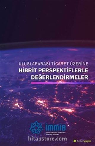 Uluslararası Ticaret Üzerine Hibrit Perspektiflerle Değerlendirmeler