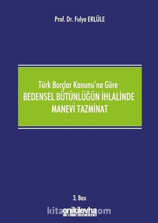 Türk Borçlar Kanunu'na Göre Bedensel Bütünlüğün İhlalinde Manevi Tazminat