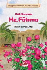 Gül Goncası Hz. Fatıma / Peygamberimizin Mutlu Yuvası 3