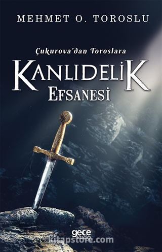 Çukurova'dan Toroslara Kanlıdelik Efsanesi