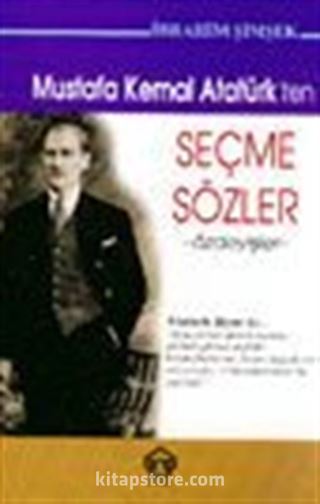 Mustafa Kemal Atatürk'ten Seçme Sözler -Özdeyişler-