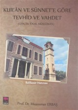 Kur'an ve Sünnet'e Göre Tevhid ve Vahdet (Gerçek İdeal Müslüman)