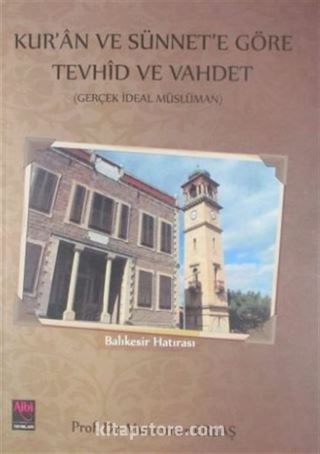 Kur'an ve Sünnet'e Göre Tevhid ve Vahdet (Gerçek İdeal Müslüman)