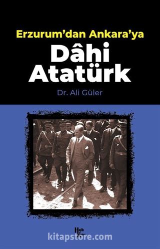 Erzurum'dan Ankara'ya Dahi Atatürk