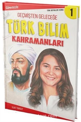 Geçmişten Geleceğe Türk Bilim Kahramanları