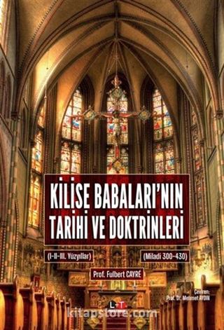 Kilise Babaları'nın Tarihi ve Doktrinleri (1-2 Kitap Tek Ciltte)