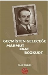 Geçmişten Geleceğe Mahmut Esat Bozkurt