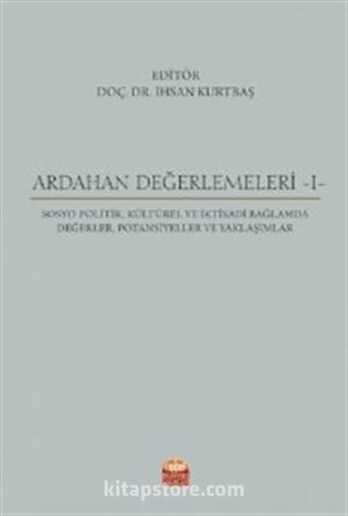 Ardahan Değerlemeleri 1 / Sosyo-Politik, Kültürel ve İktisadi Bağlamda Değerler, Potansiyeller ve Yaklaşımlar