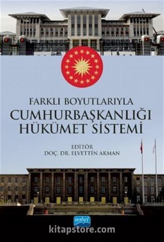 Farklı Boyutlarıyla Cumhurbaşkanlığı Hükümet Sistemi