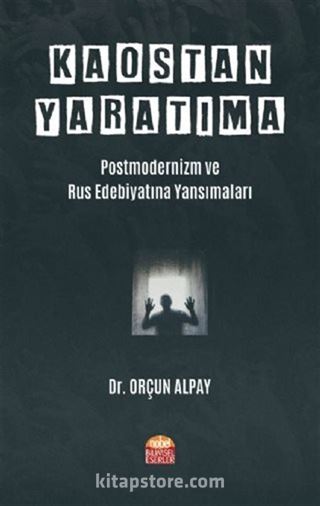 Kaostan Yaratıma: Postmodernizm ve Rus Edebiyatına Yansımaları