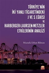 Türkiye'nin İki Yanlı Ticaretindeki J ve S Eğrisi ve Harberger-Laursen-Metzler Etkilerinin Analizi