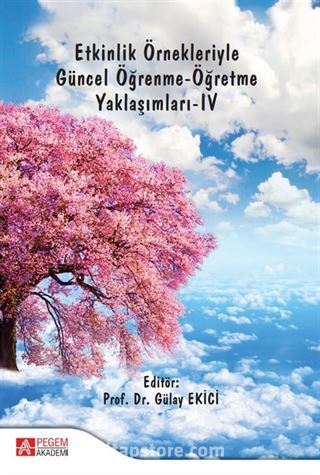 Etkinlik Örnekleriyle Güncel Öğrenme-Öğretme Yaklaşımları -IV