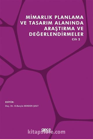 Mimarlık Planlama ve Tasarım Alanında Araştırma ve Değerlendirmeler Cilt 2