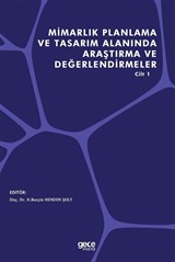 Mimarlık Planlama ve Tasarım Alanında Araştırma ve Değerlendirmeler Cilt 1