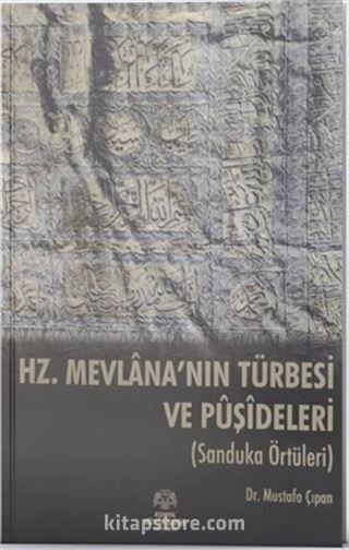 Hz. Mevlana'nın Türbesi ve Puşideleri