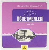 Osmanlı'dan Cumhuriyet'e Konya Öğretmenleri