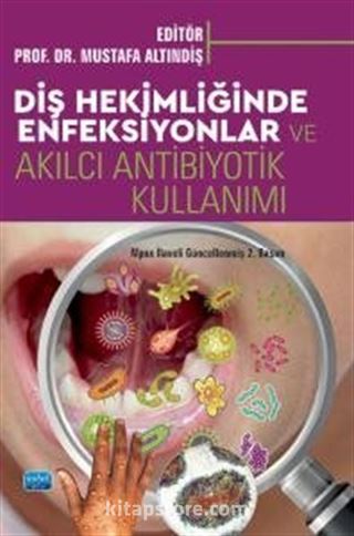 Diş Hekimliğinde Enfeksiyonlar ve Akılcı Antibiyotik Kullanımı