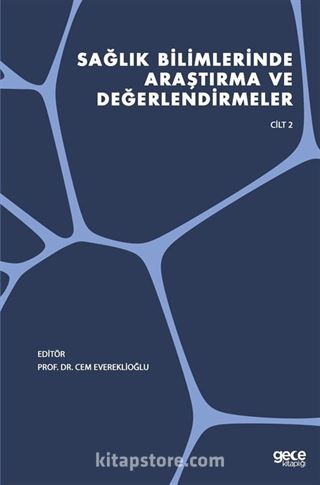 Sağlık Bilimlerinde Araştırma ve Değerlendirmeler Cilt 2