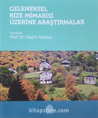 Geleneksel Rize Mimarisi Üzerine Araştırmalar