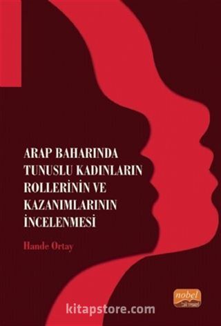 Arap Baharında Tunuslu Kadınların Rollerinin ve Kazanımlarının İncelenmesi