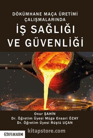 Dökümhane Maça Üretimi Çalışmalarında İş Sağlığı ve Güvenliği