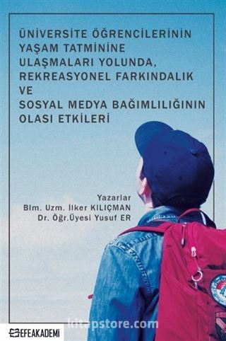 Üniversite Öğrencilerinin Yaşam Tatminine Ulaşmaları Yolunda, Rekreasyonel Farkındalık ve Sosyal Medya Bağımlılığının Olası Etkileri