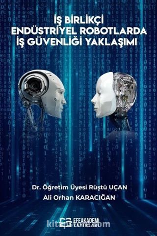 İş Birlikçi Endüstriyel Robotlarda İş Güvenliği Yaklaşımı