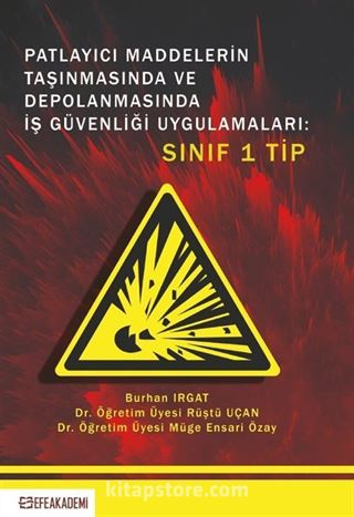 Patlayıcı Maddelerin Taşınmasında ve Depolanmasında İş Güvenliği Uygulamaları: Sınıf 1 Tip