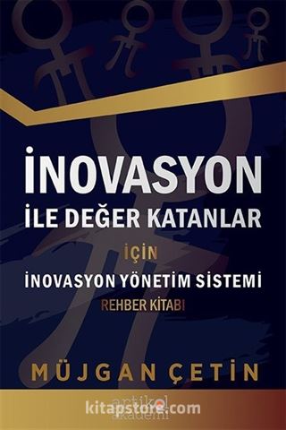 İnovasyon İle Değer Katanlar İçin İnovasyon Yönetim Sistemi Rehber Kitabı