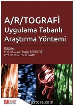 A/R/TOGRAFİ Uygulama Tabanlı Araştırma Yöntemi