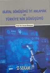 Dijital Dönüşümü İyi Anlamak ve Türkiye'nin Dönüşümü