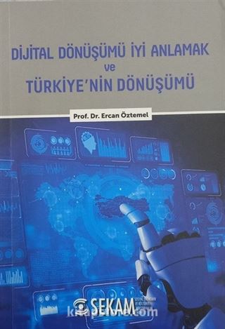 Dijital Dönüşümü İyi Anlamak ve Türkiye'nin Dönüşümü