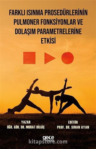 Farklı Isınma Prosedürlerinin Pulmoner Fonksiyonlar ve Dolaşım Parametrelerine Etkisi