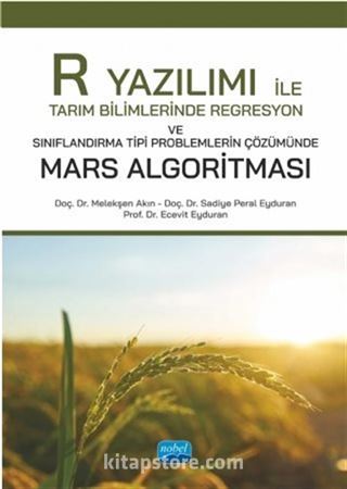 R Yazılımı ile Tarım Bilimlerinde Regresyon ve Sınıflandırma Tipi Problemlerin Çözümünde Mars Algoritması